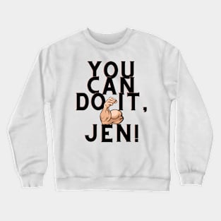 you can do it, Jen Crewneck Sweatshirt